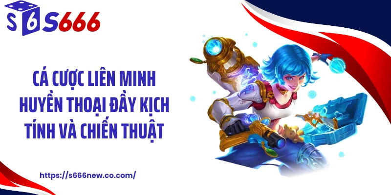 Cá Cược Liên Minh Huyền Thoại Đầy Kịch Tính Và Chiến Thuật
