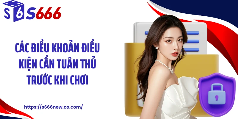 Các điều khoản điều kiện cần tuân thủ trước khi chơi