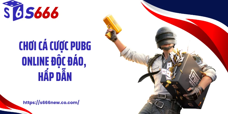Chơi cá cược PUBG online độc đáo, hấp dẫn