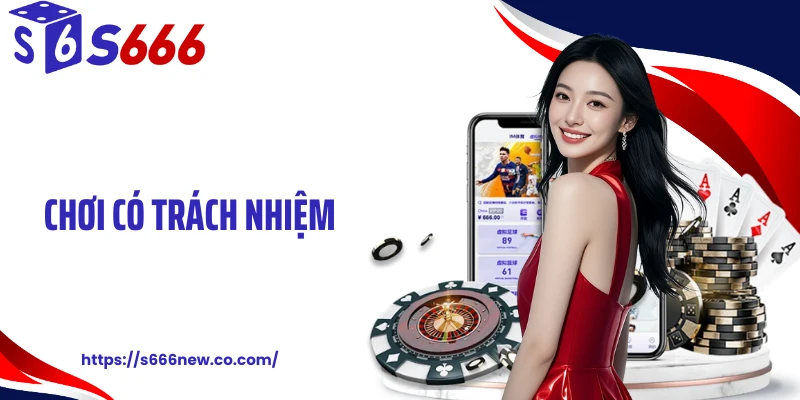 Chơi Có Trách Nhiệm S666: Thắng Lớn Cũng Phải Kiểm Soát Chặt