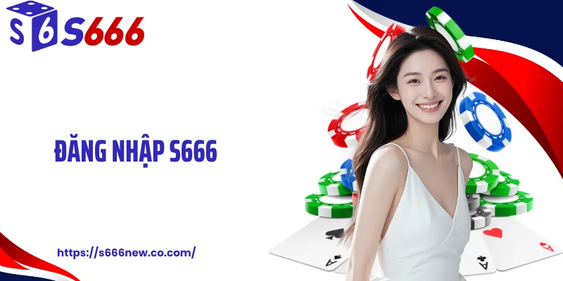 Đăng Nhập S666 Mở Màn Sát Phạt, Không Để Lỡ Trận Đấu