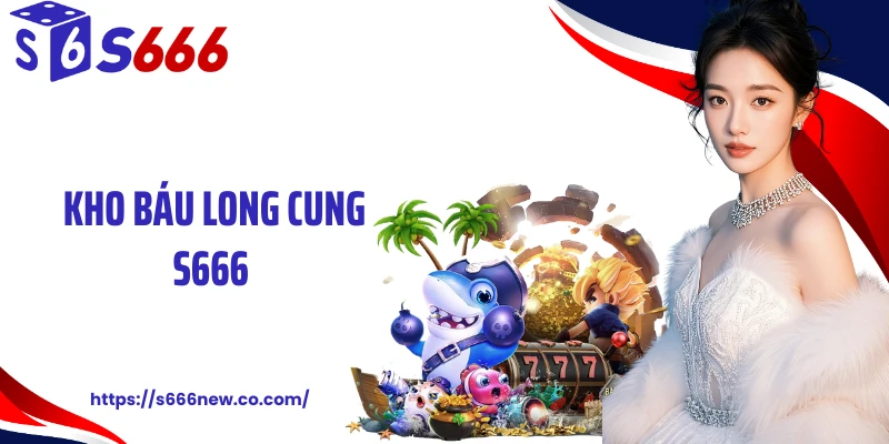 Kho Báu Long Cung S666: Vòng Quay Thưởng Đại Dương Sống Động