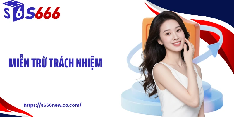 Miễn Trừ Trách Nhiệm S666: Tường Rào Pháp Lý Bảo Vệ Đôi Bên