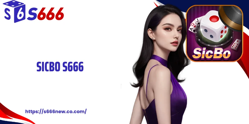 Sicbo S666: Trải Nghiệm Cá Cược Xúc Xắc Bí Ẩn Mỗi Ngày