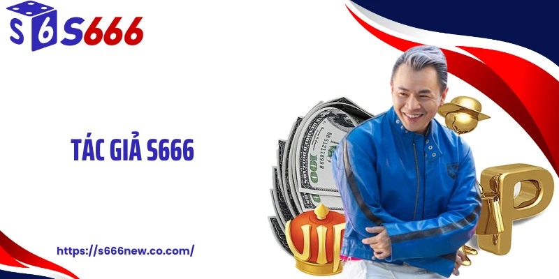 Tác Giả S666 - Bộ Não Đứng Sau Chiến Lược Cược Siêu Chuẩn
