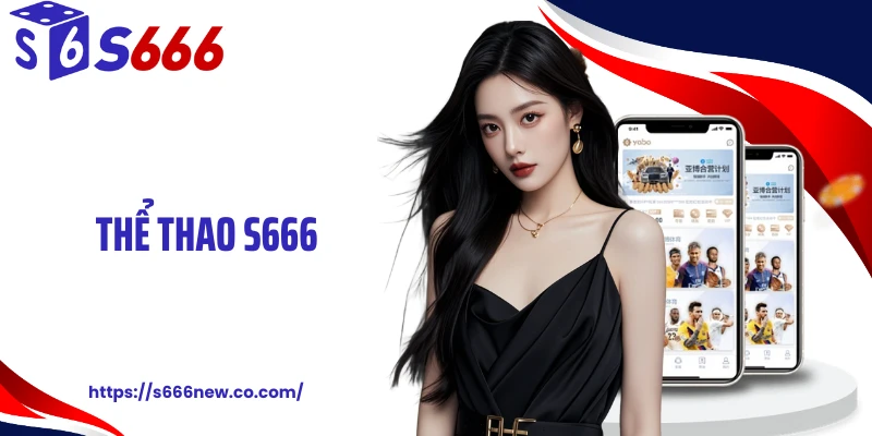 Thể Thao S666 Khuấy Đảo Bảng Cược Với Loạt Game Bùng Nổ
