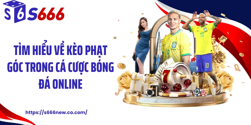 Tìm hiểu về kèo phạt góc trong cá cược bóng đá online